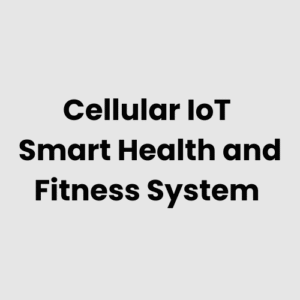 Cellular IoT Smart Health and Fitness System