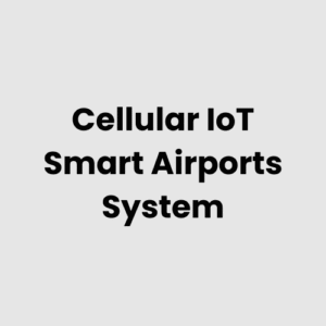 Cellular IoT Smart Airports System