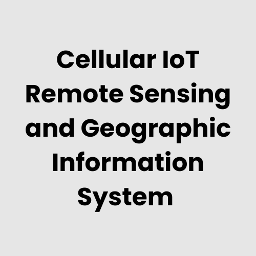 Cellular IoT Remote Sensing and Geographic Information System