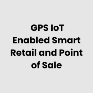 GPS IoT Enabled Smart Retail and Point of Sale