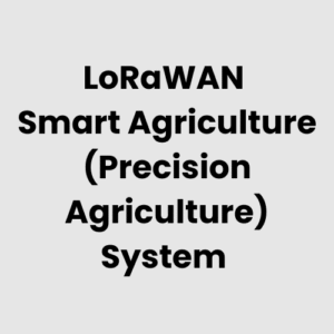 LoRaWAN Smart Agriculture (Precision Agriculture) System
