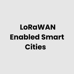 LoRaWAN Enabled Smart Cities