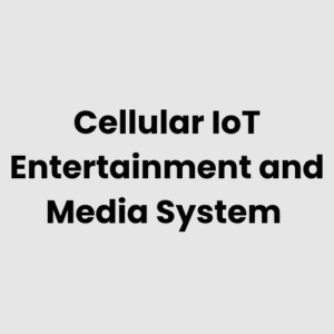 Cellular IoT Entertainment and Media System
