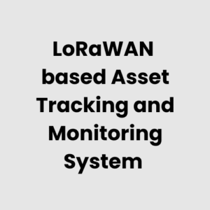 LoRaWAN based Asset Tracking and Monitoring System
