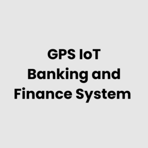 GPS IoT Banking and Finance System
